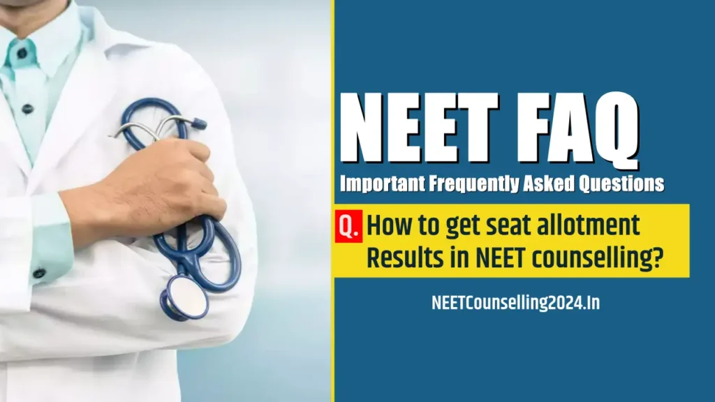 How to get seat allotment results in NEET counselling