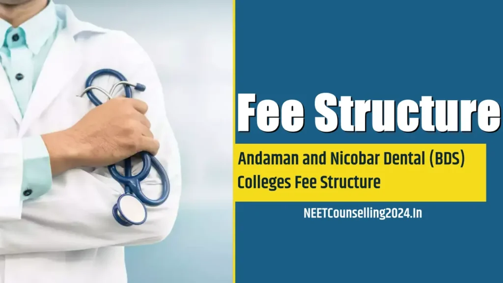 Andaman and Nicobar Dental (BDS) Colleges Fee Structure all details