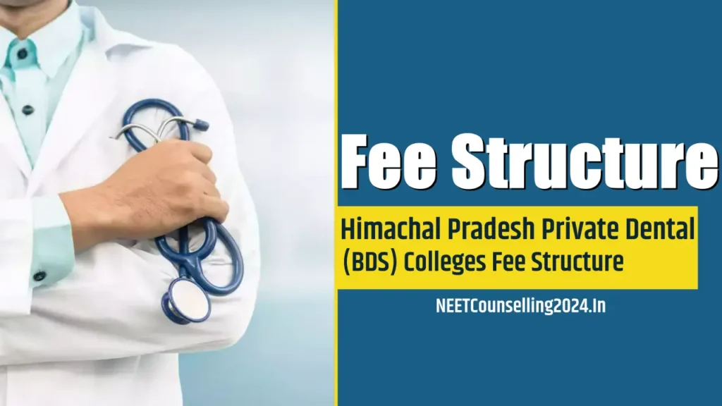 Himachal Pradesh Private Dental (BDS) Colleges Fee Structure all details